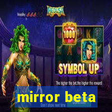 mirror beta